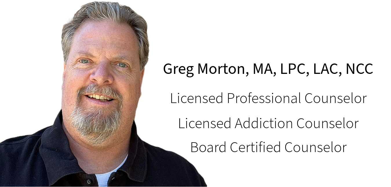 Greg Morton, Licensed Professional Counselor, Licensed Addiction Counselor