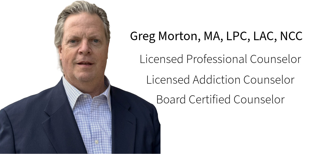 Greg Morton, Licensed Professional Counselor, Licensed Addiction Counselor